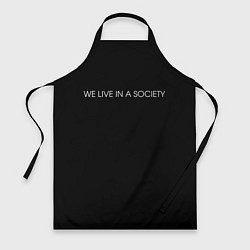 Фартук кулинарный WE LIVE IN A SOCIETY, цвет: 3D-принт