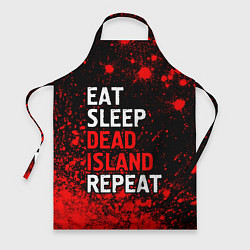 Фартук кулинарный Eat Sleep Dead Island Repeat Краска, цвет: 3D-принт