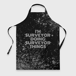 Фартук кулинарный Im surveyor doing surveyor things: на темном, цвет: 3D-принт