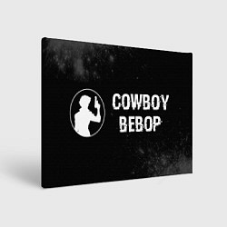 Холст прямоугольный Cowboy Bebop glitch на темном фоне: надпись и симв, цвет: 3D-принт