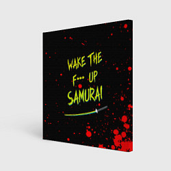 Картина квадратная WAKE THE F*** UP SAMURAI