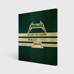 Холст квадратный No Life til Leather - Metallica, цвет: 3D-принт