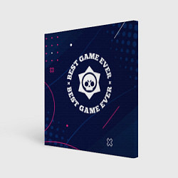 Холст квадратный Символ Brawl Stars и надпись Best Game Ever, цвет: 3D-принт