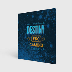 Холст квадратный Игра Destiny: PRO Gaming, цвет: 3D-принт