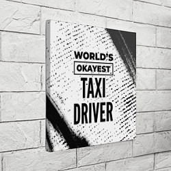 Холст квадратный Worlds okayest taxi driver - white, цвет: 3D-принт — фото 2