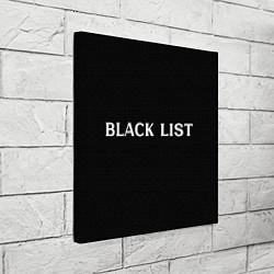 Холст квадратный Черный список, цвет: 3D-принт — фото 2