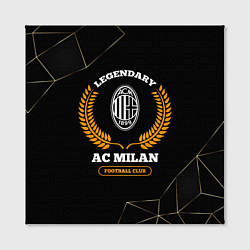 Холст квадратный Лого AC Milan и надпись legendary football club на, цвет: 3D-принт — фото 2