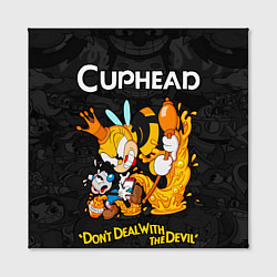 Холст квадратный Cuphead - dont deal with the devil, цвет: 3D-принт — фото 2