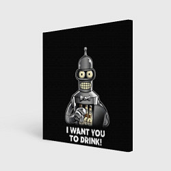 Холст квадратный Бендер - я хочу с тобой выпить, цвет: 3D-принт