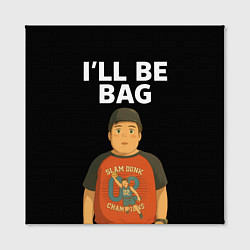 Холст квадратный Ill be bag мем, цвет: 3D-принт — фото 2
