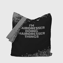 Сумка-шоппер Im hairdresser Doing hairdresser Things