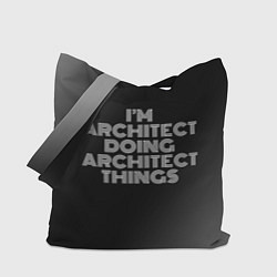 Сумка-шоппер I am architect doing architect things