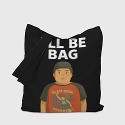 Сумка-шопер Ill be bag мем, цвет: 3D-принт