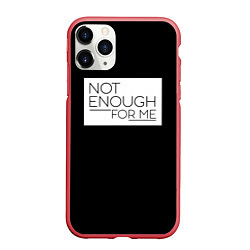 Чехол iPhone 11 Pro матовый Not enough for me, цвет: 3D-красный