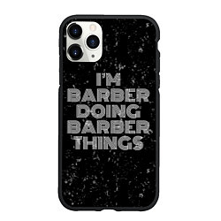 Чехол iPhone 11 Pro матовый Im barber doing barber things: на темном, цвет: 3D-черный