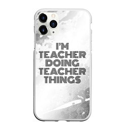 Чехол iPhone 11 Pro матовый Im doing teacher things: на светлом, цвет: 3D-белый