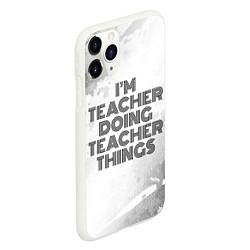 Чехол iPhone 11 Pro матовый Im doing teacher things: на светлом, цвет: 3D-белый — фото 2