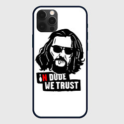 Чехол iPhone 12 Pro Max In Dude we trust