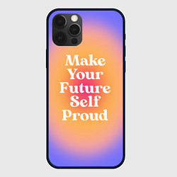 Чехол для iPhone 12 Pro Max Make your future self proud, цвет: 3D-черный