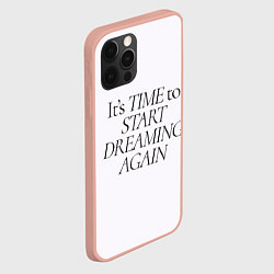 Чехол для iPhone 12 Pro Max Its time to start dreaming again, цвет: 3D-светло-розовый — фото 2