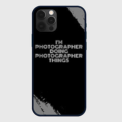 Чехол iPhone 12 Pro Max I am photographer doing photographer things