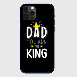 Чехол iPhone 12 Pro Dad you are the King