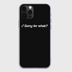 Чехол для iPhone 12 Pro Sorry for what?, цвет: 3D-светло-сиреневый