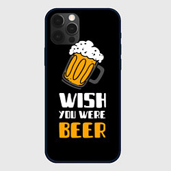 Чехол для iPhone 12 Pro Wish you were beer, цвет: 3D-черный