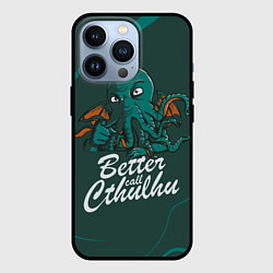 Чехол iPhone 13 Pro Лучше звоните Ктулху