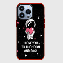 Чехол для iPhone 13 Pro I LOVE YOU TO THE MOON AND BACK КОСМОС, цвет: 3D-красный