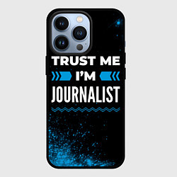 Чехол iPhone 13 Pro Trust me Im journalist dark