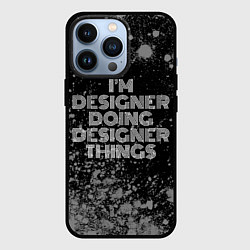 Чехол iPhone 13 Pro Im designer doing designer things: на темном