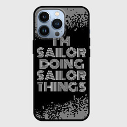Чехол iPhone 13 Pro I am sailor doing sailor things