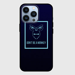 Чехол для iPhone 13 Pro Dont be a monkey, цвет: 3D-черный