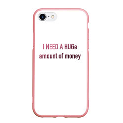 Чехол iPhone 7/8 матовый I NEED A HUGe amount of money