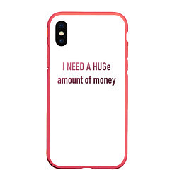 Чехол iPhone XS Max матовый I NEED A HUGe amount of money