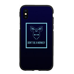 Чехол iPhone XS Max матовый Dont be a monkey, цвет: 3D-черный