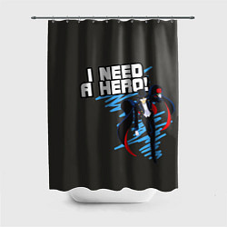 Шторка для душа I need a hero, цвет: 3D-принт