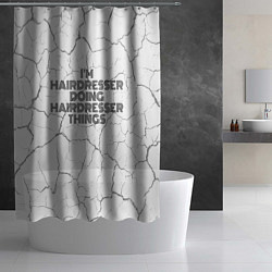 Шторка для душа I am doing hairdresser things, цвет: 3D-принт — фото 2