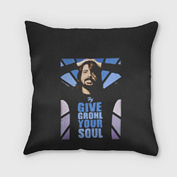 Подушка квадратная Give Grohl Your Soul