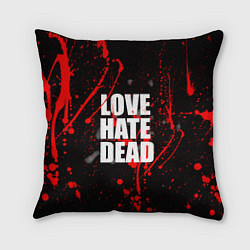 Подушка квадратная Love Hate Dead, цвет: 3D-принт