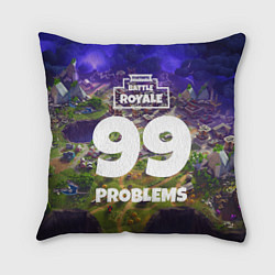 Подушка квадратная Fortnite: 99 Problems