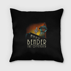 Подушка квадратная Bender The Offender, цвет: 3D-принт