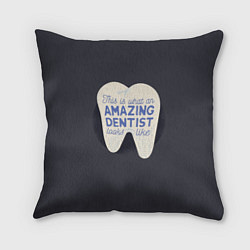Подушка квадратная Amazing Dentist
