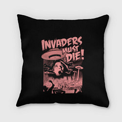 Подушка квадратная Invaders must die, цвет: 3D-принт