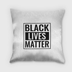 Подушка квадратная Black Lives Matters, цвет: 3D-принт