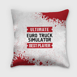 Подушка квадратная Euro Truck Simulator: красные таблички Best Player
