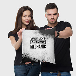 Подушка квадратная Worlds okayest mechanic - white, цвет: 3D-принт — фото 2