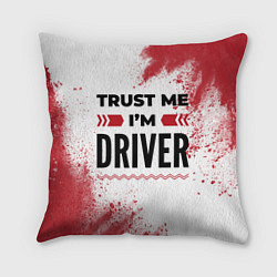 Подушка квадратная Trust me Im driver white, цвет: 3D-принт