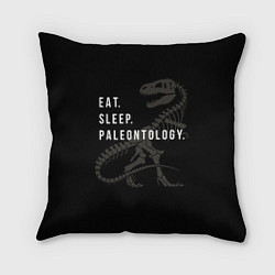 Подушка квадратная Eat sleep paleontology, цвет: 3D-принт